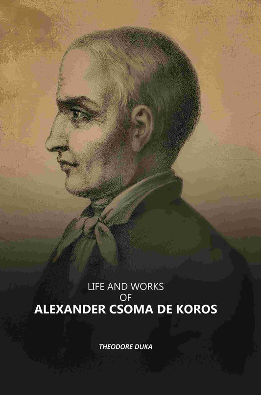 Life and Works of Alexander Csoma De Koros - Gyan Books