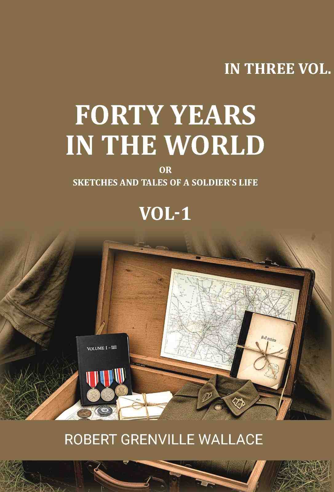 Forty Years in the World: Or, Sketches and Tales of a Soldier's Life (3 Vols. Set) - Gyan Books