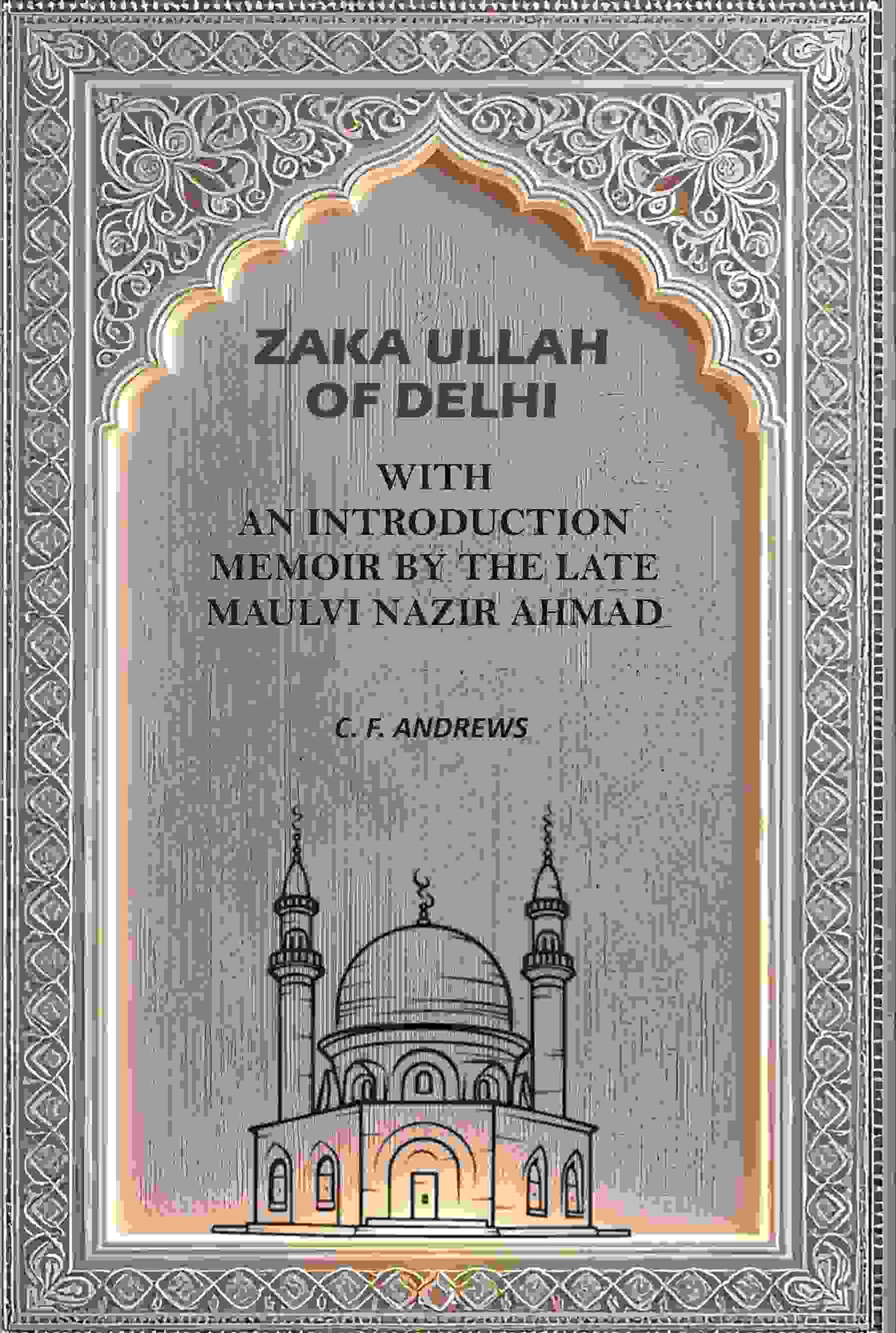Zaka Ullah of Delhi: With An Introduction Memoir By the Late Maulvi Nazir Ahmad - Gyan Books  Grab2Buy Gyan Books Grab2Buy