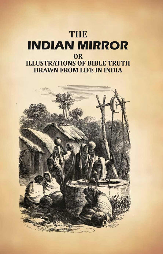 The Indian Mirror: Or Illustrations of Bible Truth Drawn From Life in India - Gyan Books  Grab2Buy Gyan Books Grab2Buy