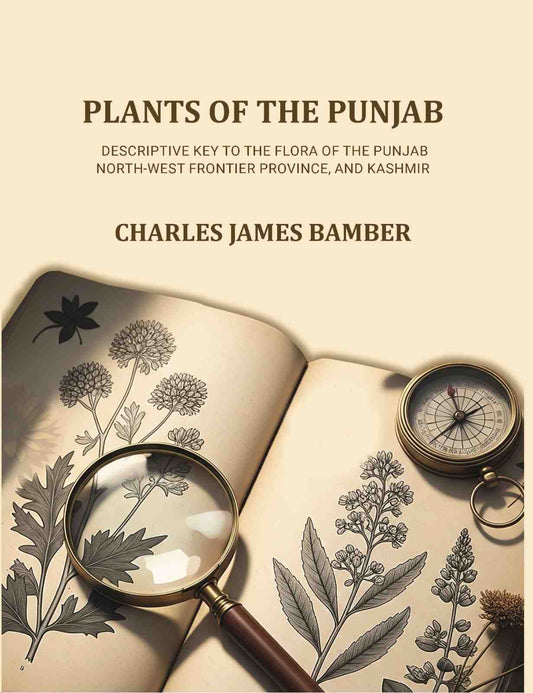 Plants of the Punjab: A descriptive key to the flora of the Punjab, North-west Frontier Province and Kashmir - Gyan Books