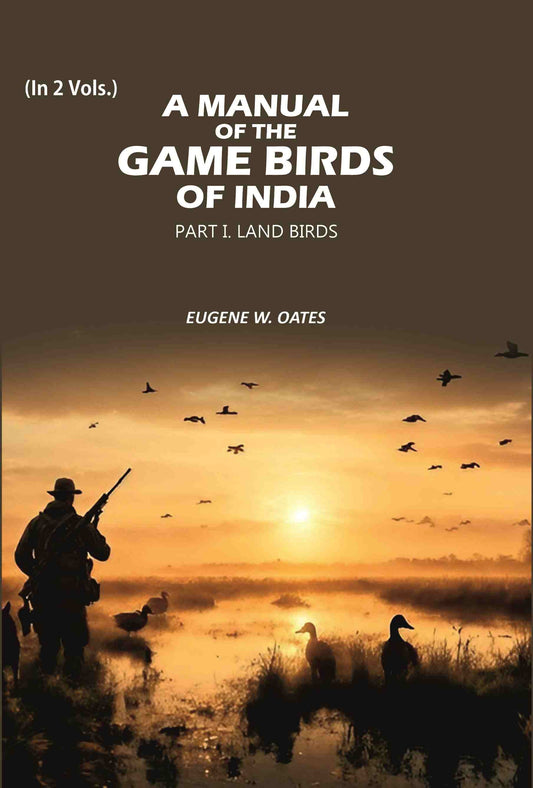 A Manual of the Game Birds of India: Part I. Land Birds (1st) - Gyan Books
