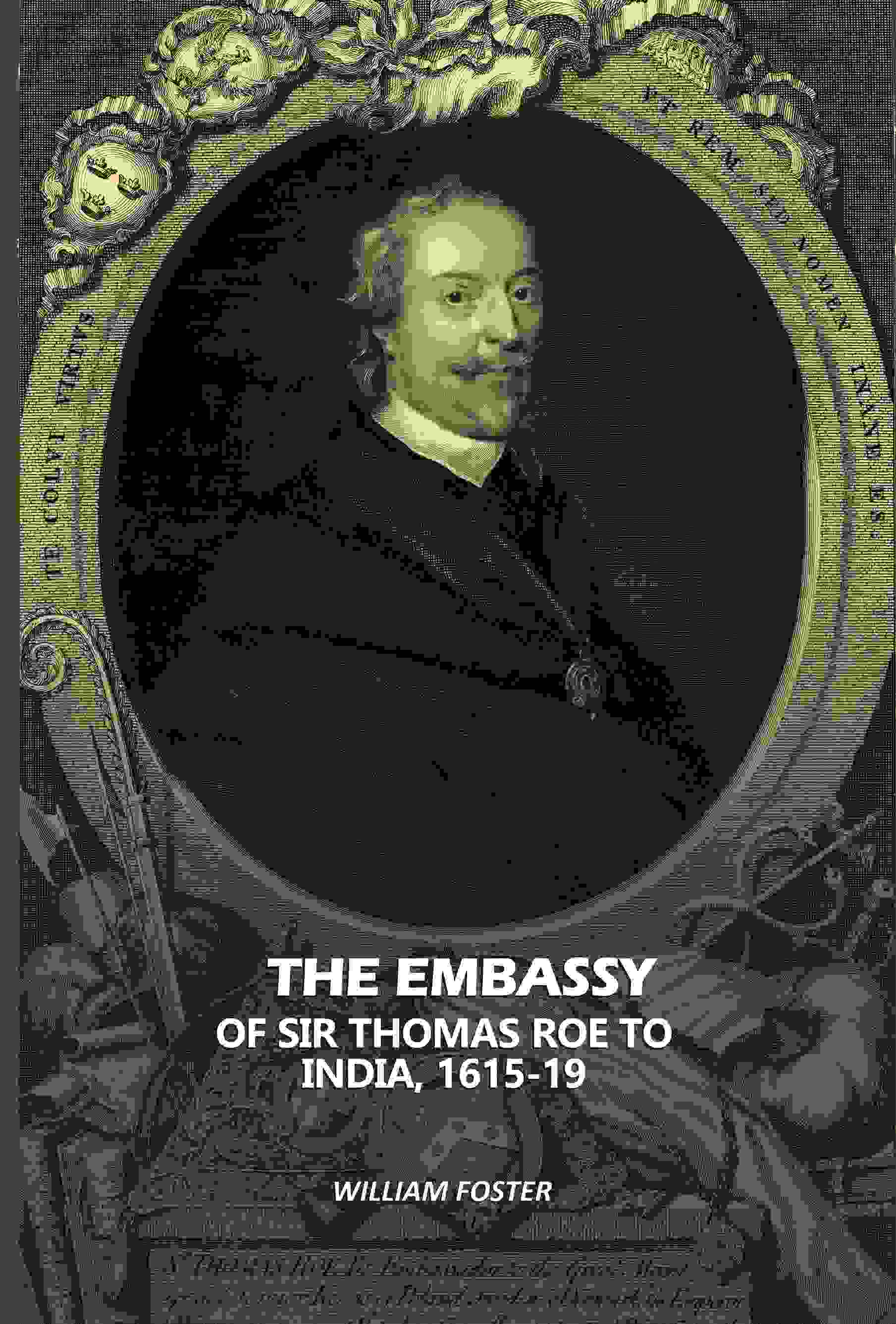 The Embassy: Of Sir Thomas Roe To India, 1615-19 - Gyan Books  Grab2Buy Gyan Books Grab2Buy