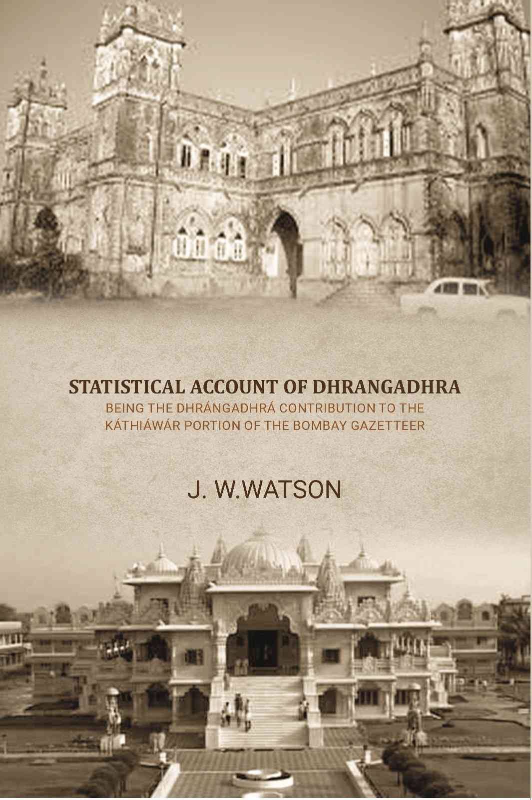 Statistical account of Dhrangadhra being the Dhrangadhra contribution to the Kathiawar portion of the Bombay gazetteer - Gyan Books