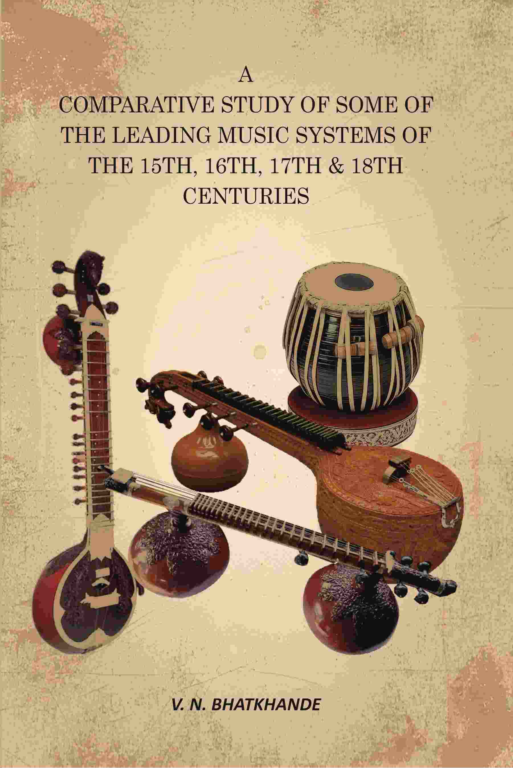 A Comparative Study of Some of the Leading Music Systems of the 15th, 16th, 17th & 18th Centuries - Gyan Books 