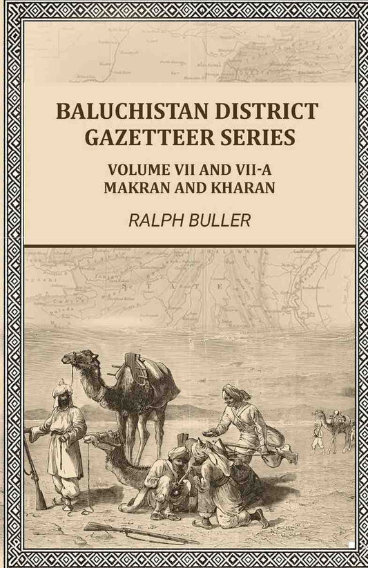 Baluchistan District Gazetteer Series: Volume VII and VII-A,Makran and Kharan - Gyan Books