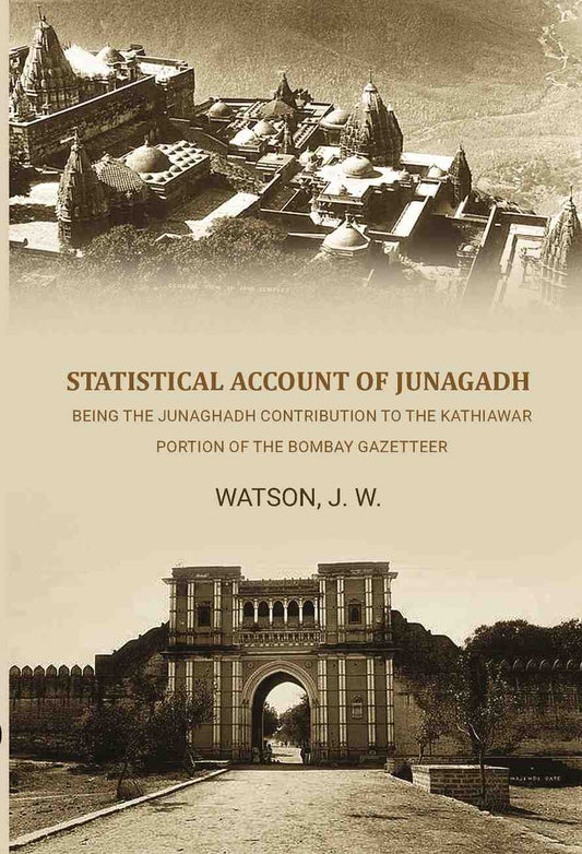 Statistical Account of Junagadh: Being the Junaghadh Contribution to the Kathiawar Portion of the Bombay Gazetteer - Gyan Books