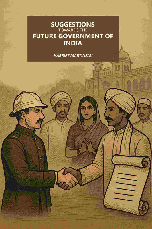 Suggestions Towards The Future Government Of India - Gyan Books