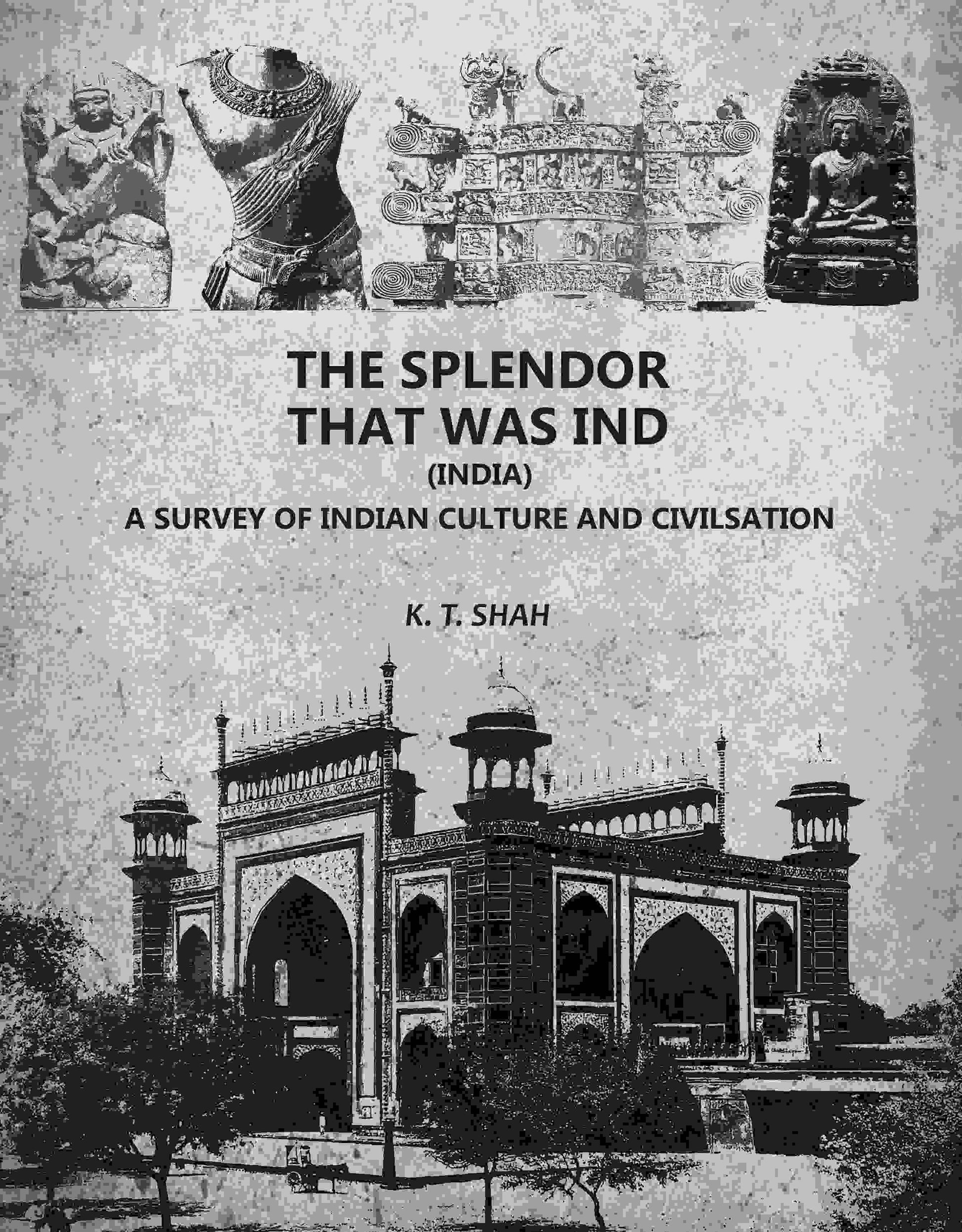 The Splendor That Was Ind: A Survey Of Indian Culture And Civilsation - Gyan Books  Grab2Buy Gyan Books Grab2Buy