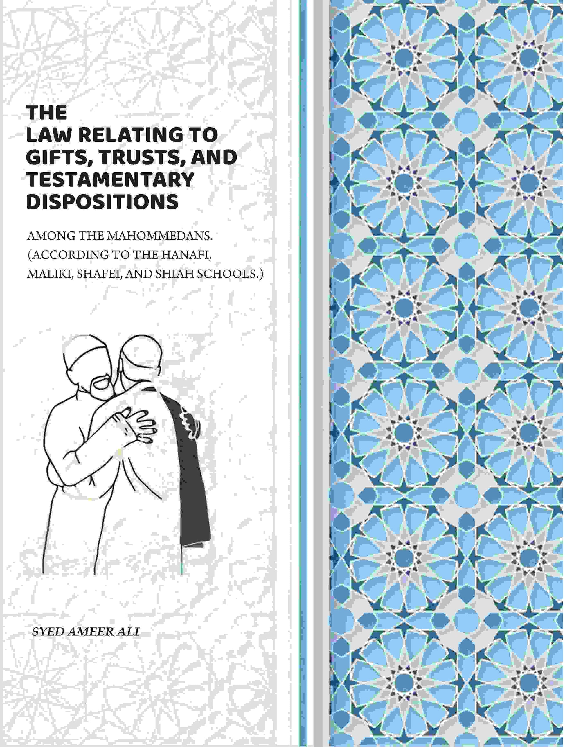 The Law Relating To Gifts, Trusts, And Testamentary Dispositions: Among The Mahommedans. (According To The Hanafi, Maliki, Shafei, And Shiah Schools.) - Gyan Books  Grab2Buy Gyan Books Grab2Buy