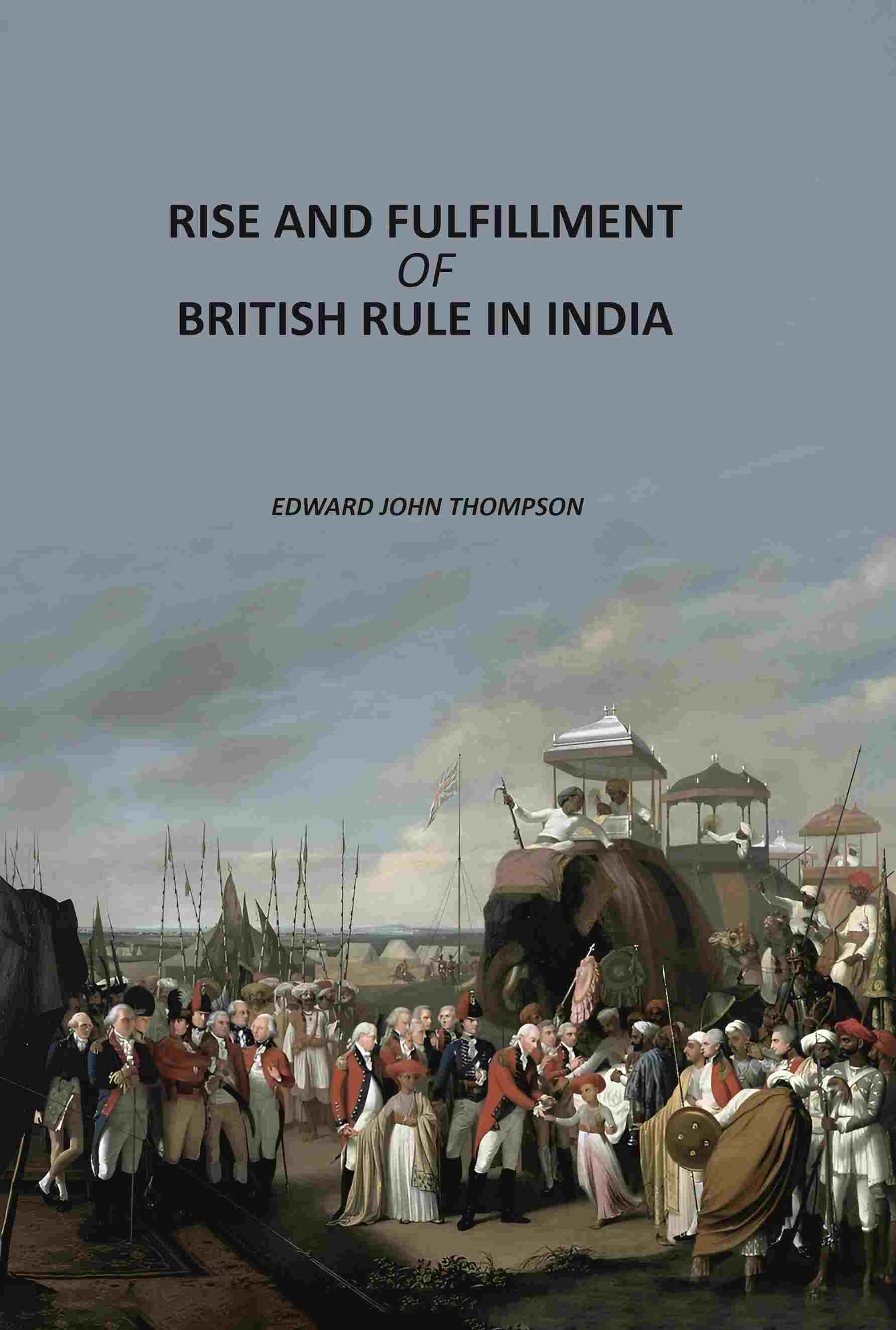 Rise And Fulfillment Of British Rule In India - Gyan Books
