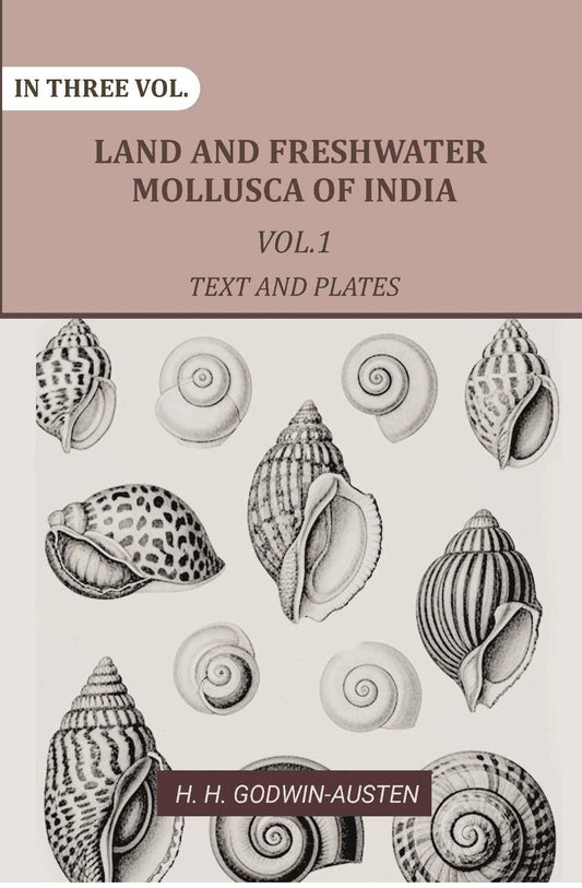 Land and fresh water Mollusca of India: Including South Arabia, Baluchistan, Afghanistan, Kashmir (1st Text and Plates) - Gyan Books