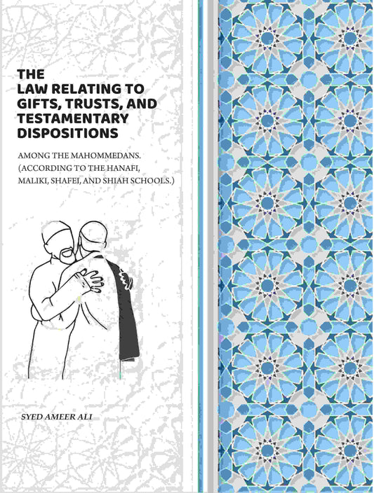 The Law Relating To Gifts, Trusts, And Testamentary Dispositions: Among The Mahommedans. (According To The Hanafi, Maliki, Shafei, And Shiah Schools.) - Gyan Books  Grab2Buy Gyan Books Grab2Buy