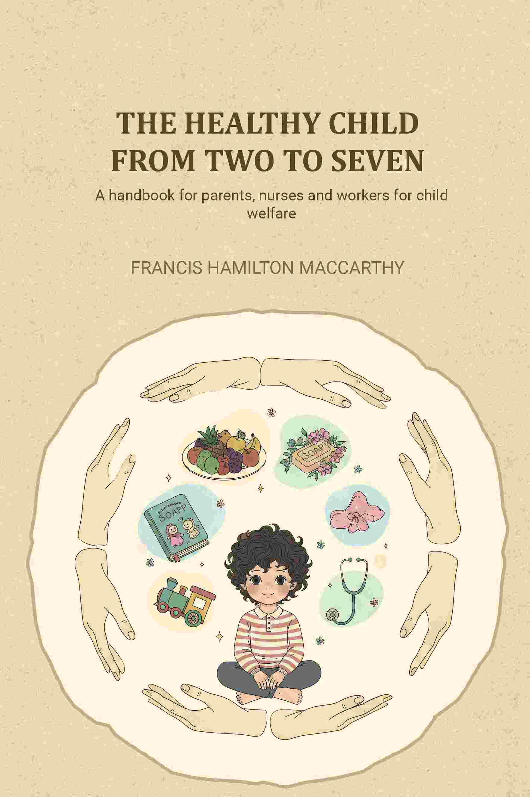 The healthy child from two to seven: A handbook for parents, nurses and workers for child welfare - Gyan Books  Grab2Buy Gyan Books Grab2Buy