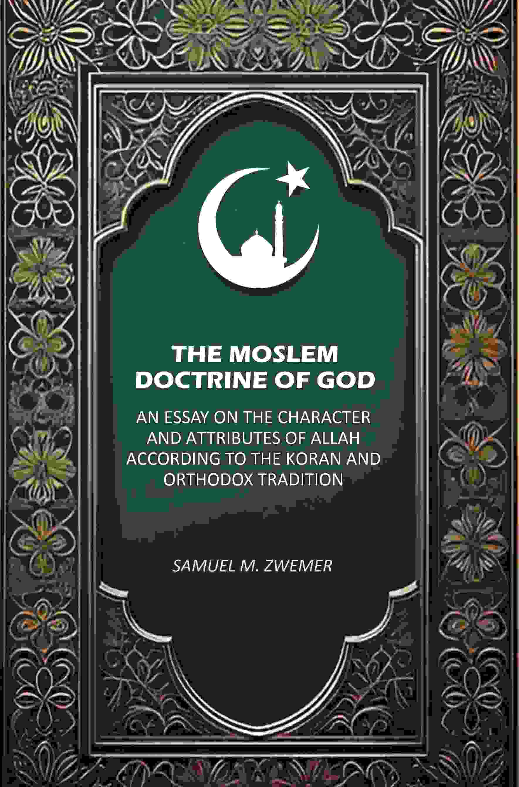 The Moslem Doctrine of God: An Essay on the Character and Attributes of Allah According to the Koran and Orthodox Tradition - Gyan Books  Grab2Buy Gyan Books Grab2Buy