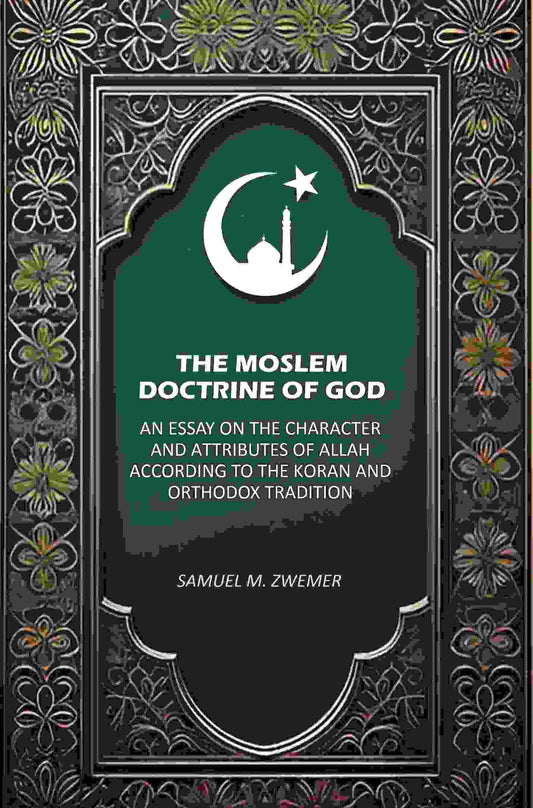 The Moslem Doctrine of God: An Essay on the Character and Attributes of Allah According to the Koran and Orthodox Tradition - Gyan Books  Grab2Buy Gyan Books Grab2Buy