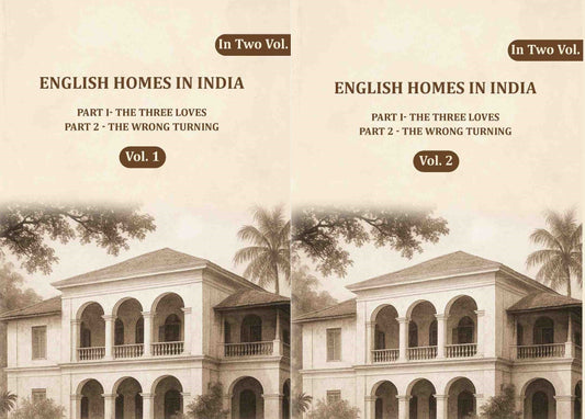 English Homes in India: Part I- The Three Loves, Part 2 - The wrong Turning (2 Vols. Set) - Gyan Books