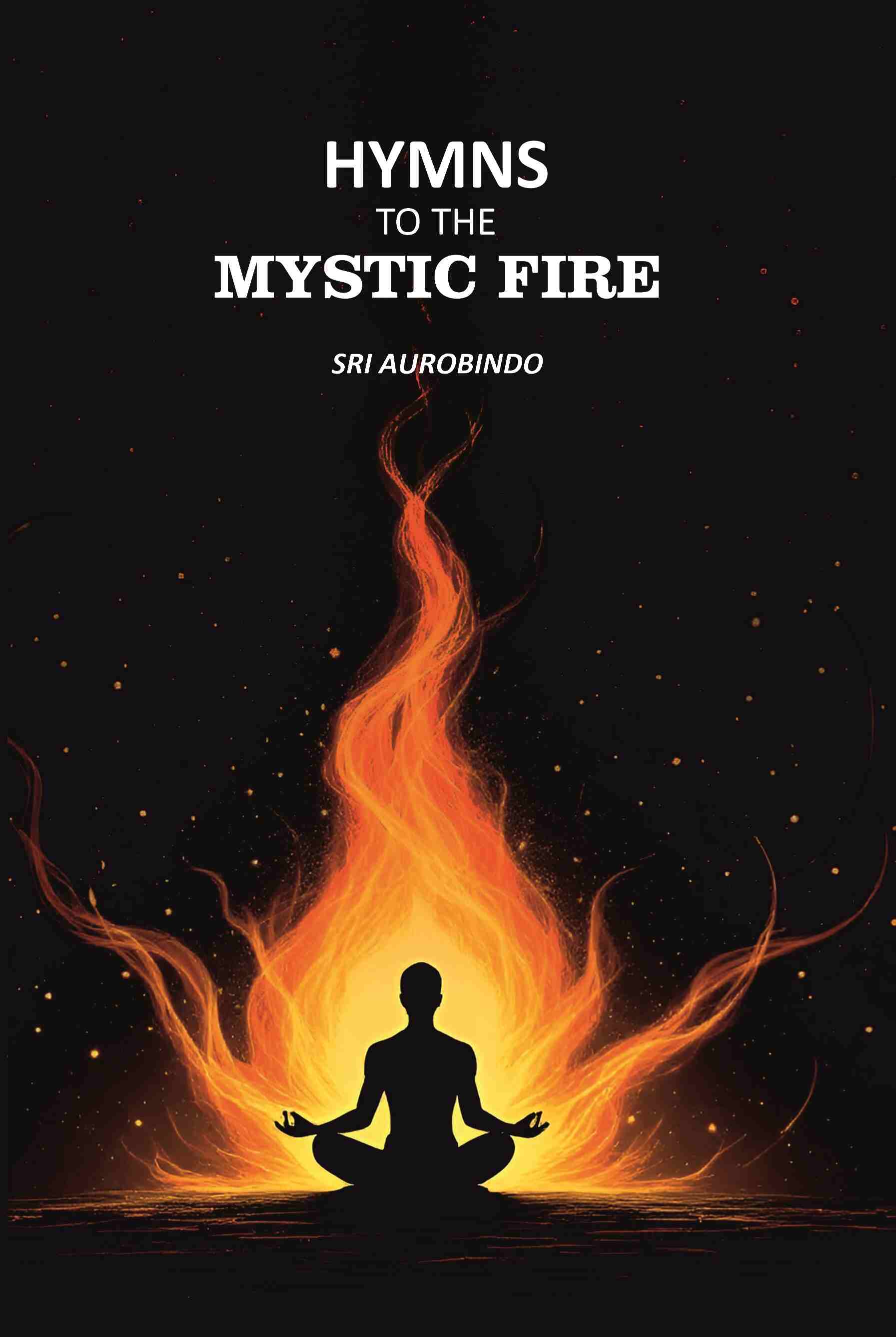 Hymns to the Mystic Fire - Gyan Books