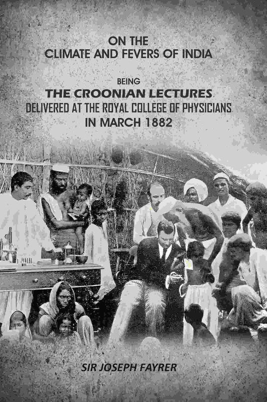 On the Climate and Fevers of India: Being the Croonian Lectures Delivered at the Royal College of Physicians in March 1882 - Gyan Books