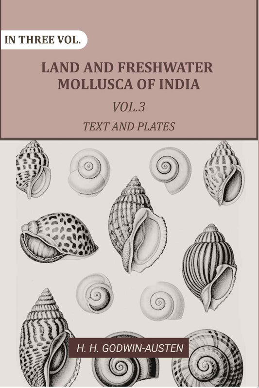 Land and fresh water Mollusca of India: Including South Arabia, Baluchistan, Afghanistan, Kashmir (3rd Text and Plates) - Gyan Books