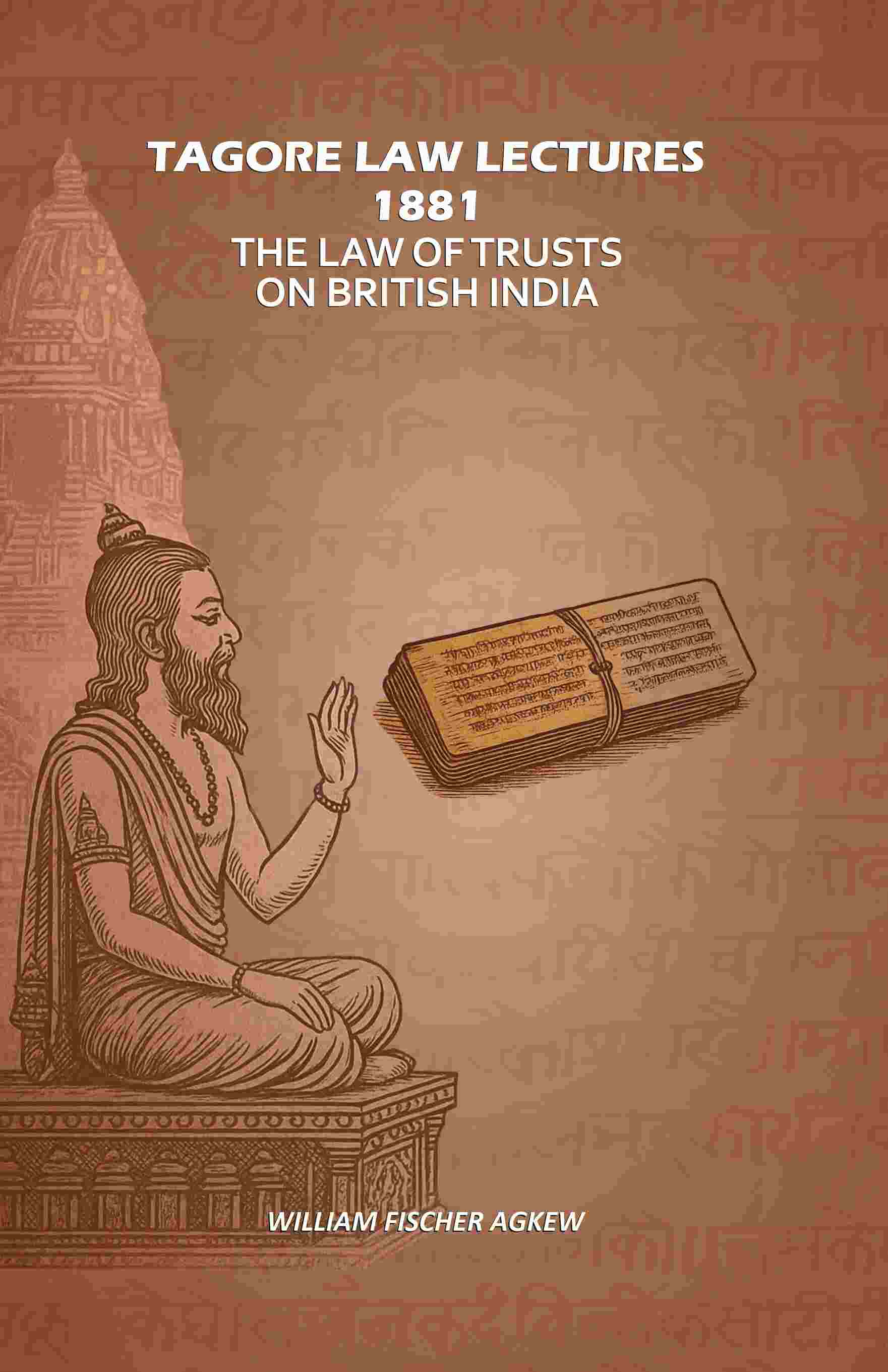 Tagore Law Lectures 1881: The Law Of Trusts On British India - Gyan Books