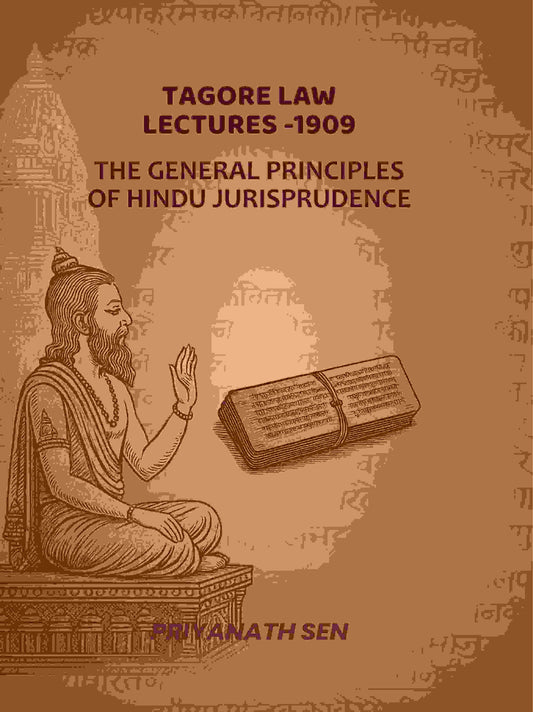 Tagore Law Lectures -1909: The General principles Of Hindu jurisprudence - Gyan Books