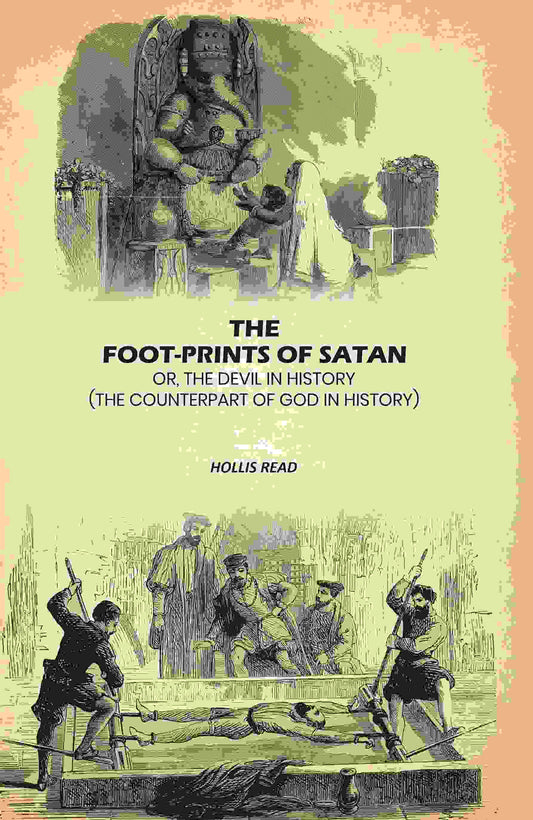 The Foot-Prints Of Satan: Or, The Devil In History: (The Counterpart Of God In History) - Gyan Books  Grab2Buy Gyan Books Grab2Buy