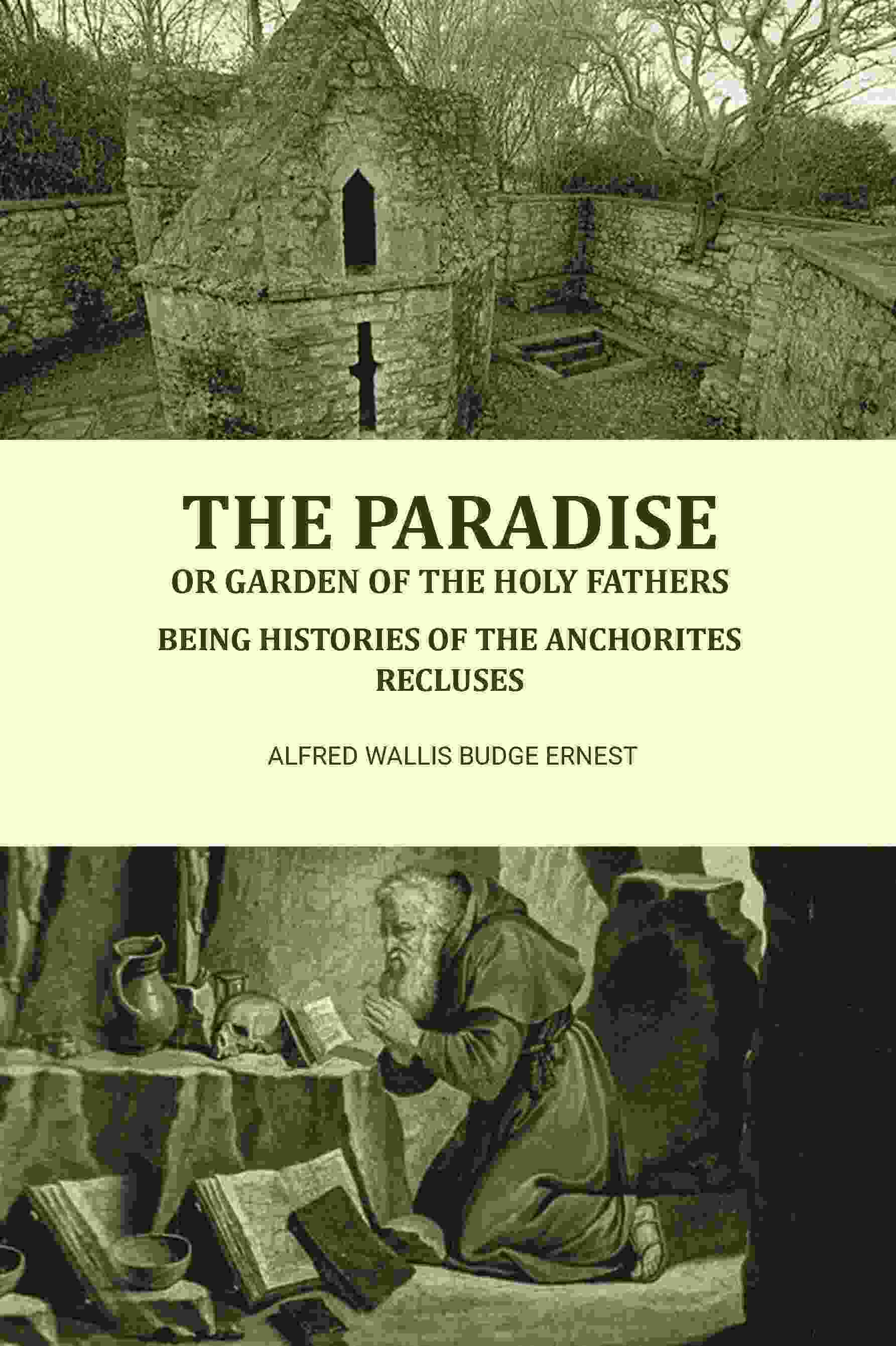 The Paradise or Garden of the Holy Fathers: Being Histories of the Anchorites, Recluses - Gyan Books  Grab2Buy Gyan Books Grab2Buy