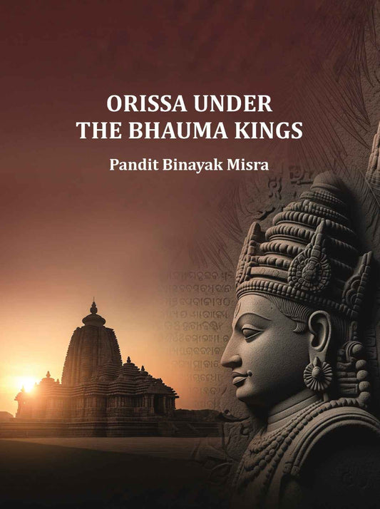 Orissa Under The Bhauma Kings - Gyan Books