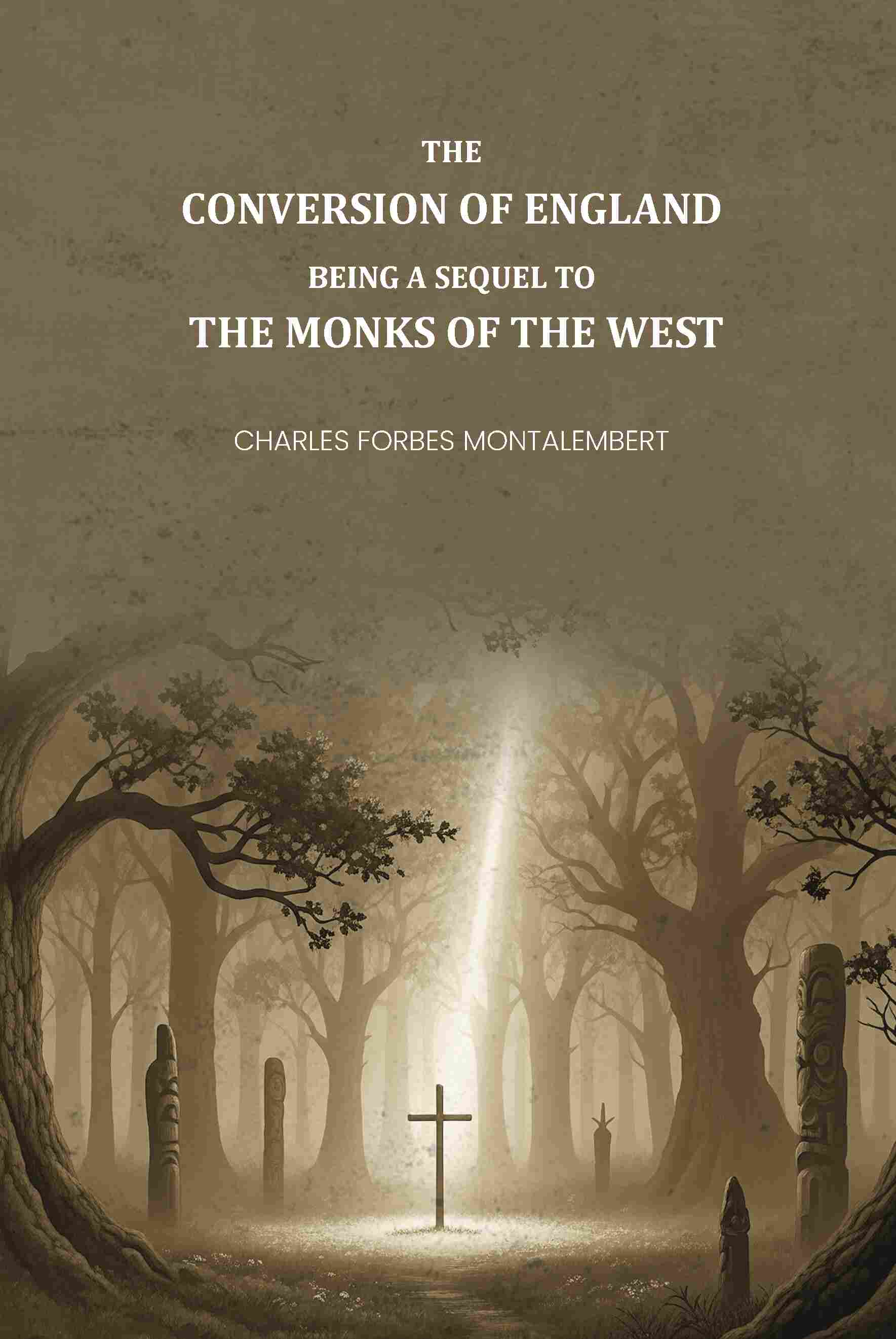 The Conversion of England: Being a Sequel to the Monks of the West - Gyan Books  Grab2Buy Gyan Books Grab2Buy