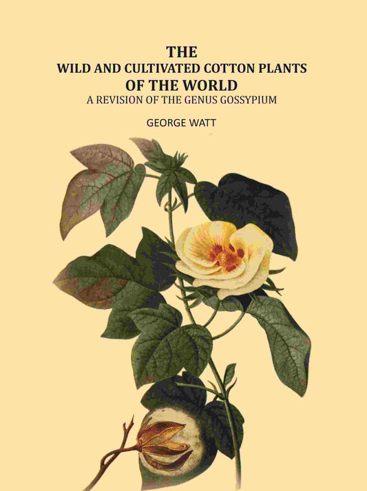 The Wild And Cultivated Cotton Plants Of The World: A Revision Of The Genus Gossypium - Gyan Books  Grab2Buy Gyan Books Grab2Buy