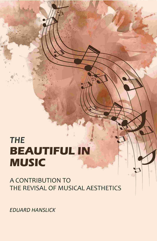 The Beautiful in Music: A Contribution to the Revisal of Musical Aesthetics - Gyan Books  Grab2Buy Gyan Books Grab2Buy