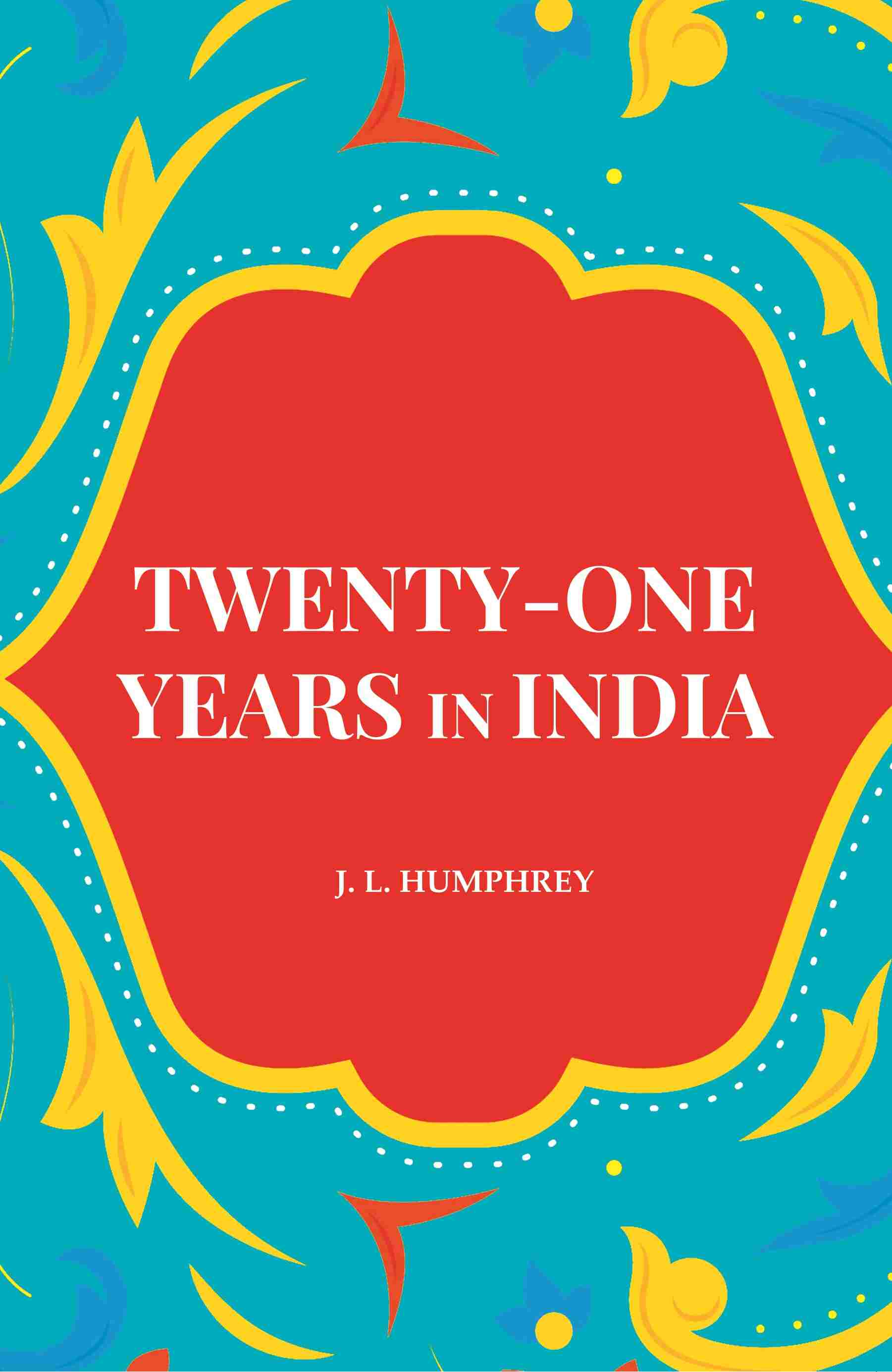 Twenty-One Years in India - Gyan Books  Grab2Buy Gyan Books Grab2Buy