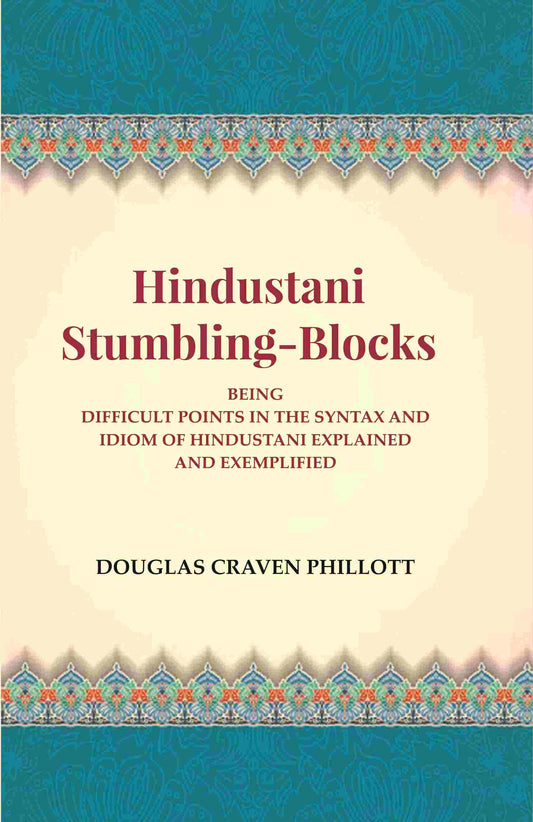 Hindustani Stumbling-Blocks: Being Difficult Points In The Syntax And Idiom Of Hindustani Explained And Exemplified - Gyan Books