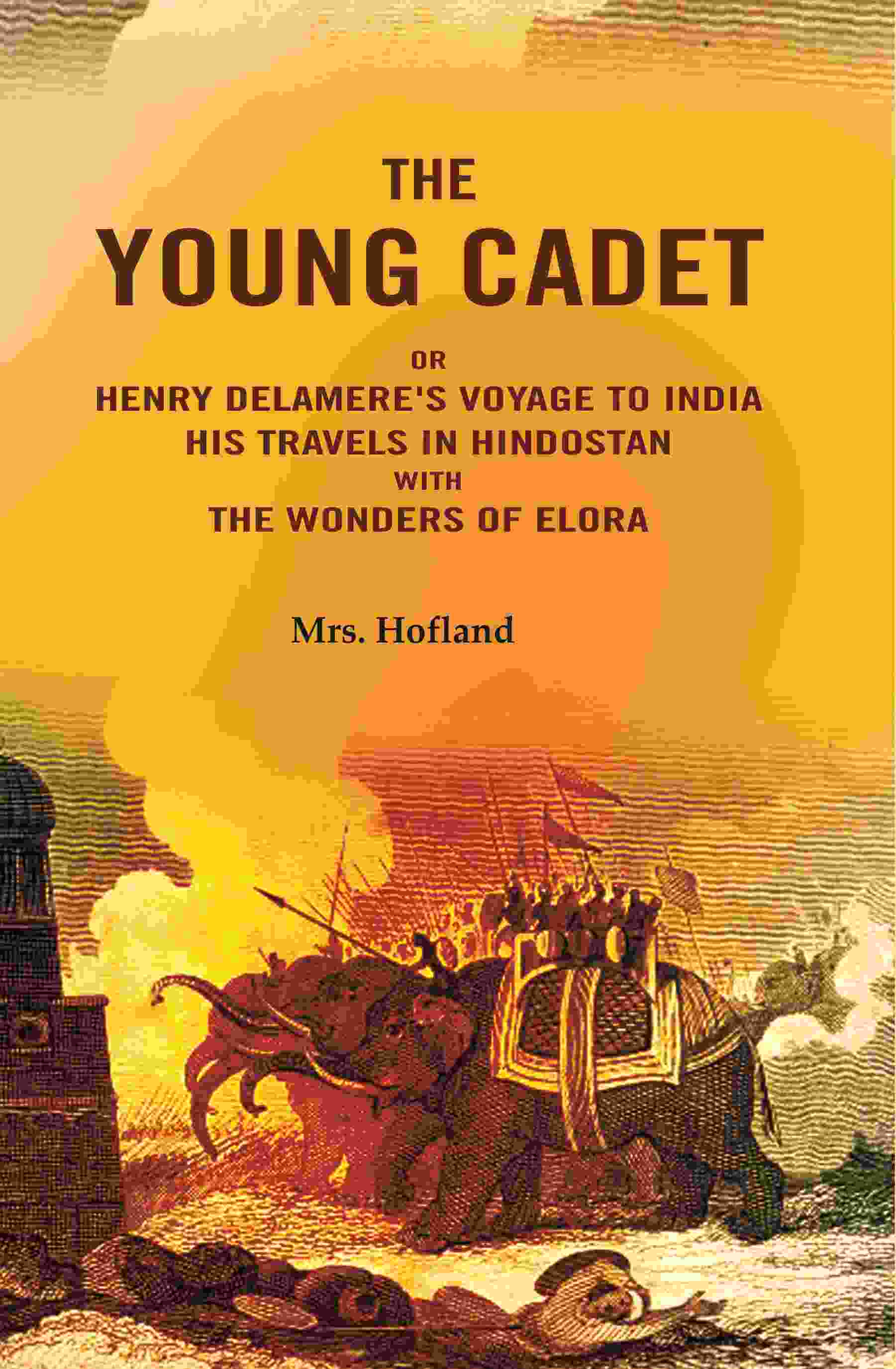 The Young Cadet: Or Henry Delamere's Voyage to India His Travels In Hindostan with the Wonders of Elora - Gyan Books  Grab2Buy Gyan Books Grab2Buy