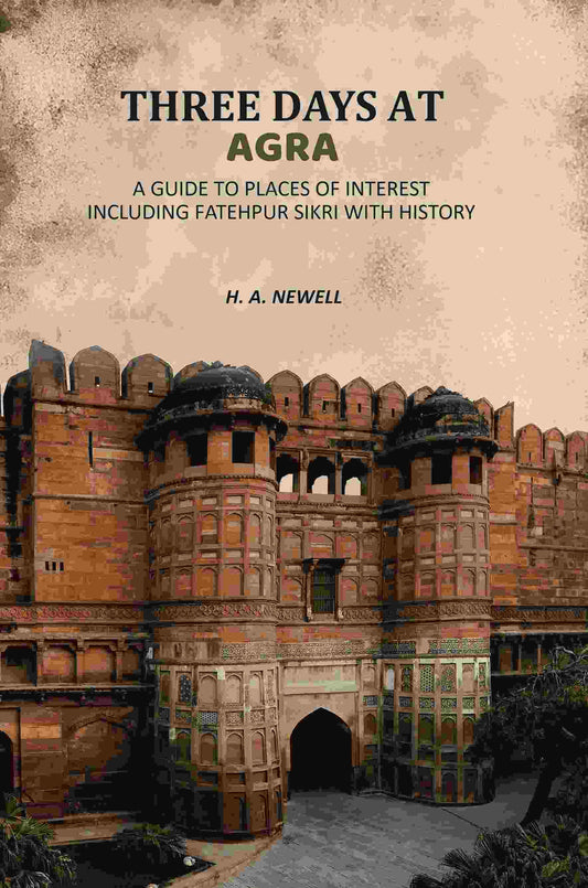 Three Days At Agra: A Guide To Places Of Interest Including Fatehpur Sikri With History - Gyan Books  Grab2Buy Gyan Books Grab2Buy