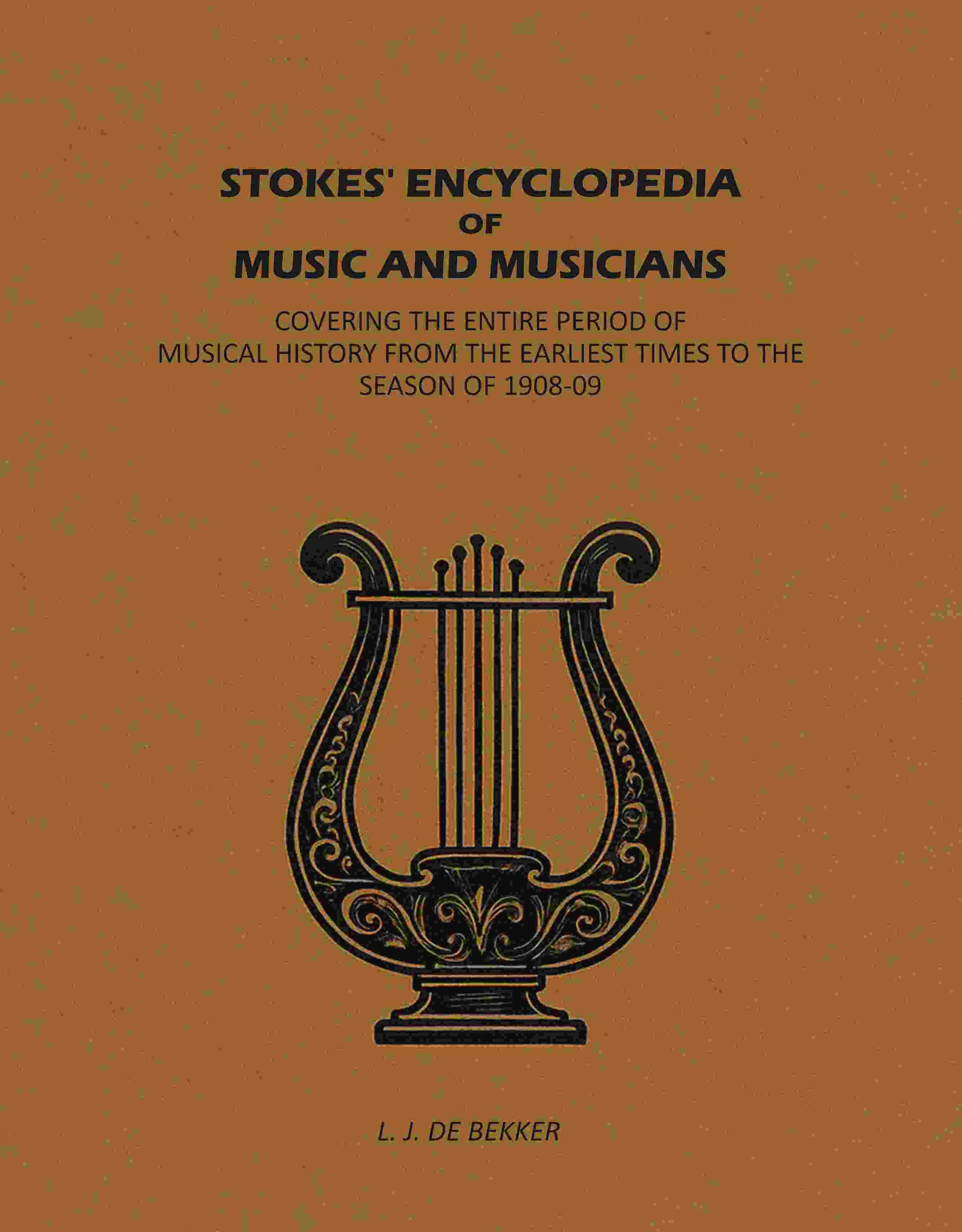 Stokes' Encyclopedia of Music and Musicians: Covering the Entire Period of Musical History From the Earliest Times to the Season of 1908-09 - Gyan Books