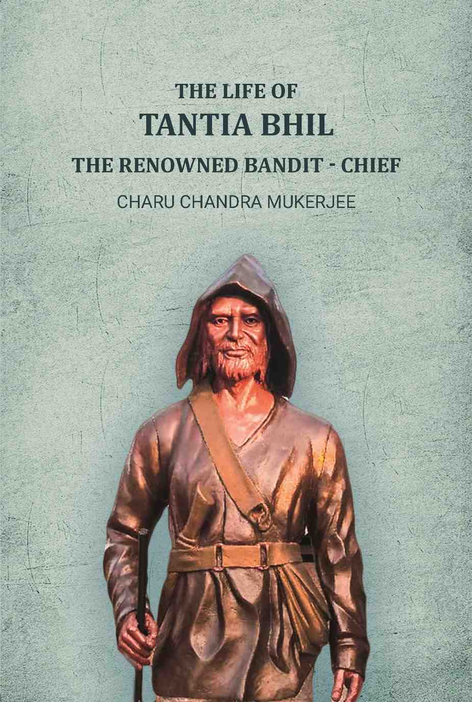 The life of Tantia Bhil the renowned bandit - chief - Gyan Books  Grab2Buy Gyan Books Grab2Buy