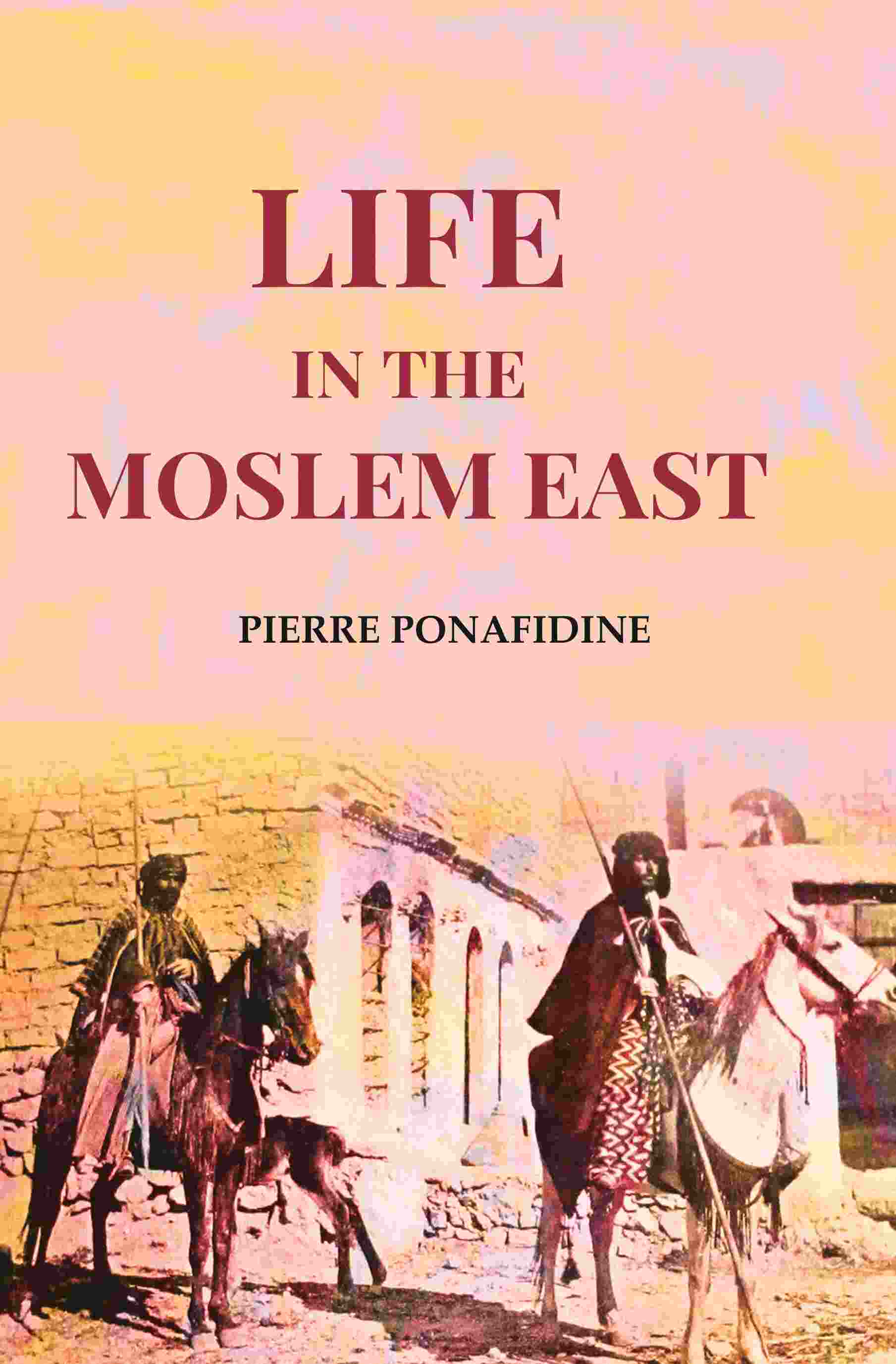Life in the Moslem East - Gyan Books