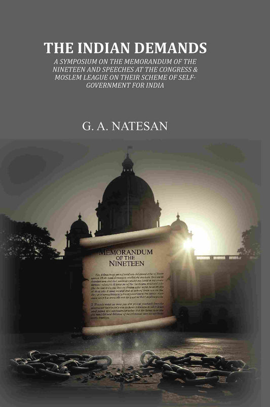 The Indian Demands: A Symposium On The Memorandum Of The Nineteen And Speeches At The Congress & Moslem League On Their Scheme Of Self-Government For India - Gyan Books  Grab2Buy Gyan Books Grab2Buy