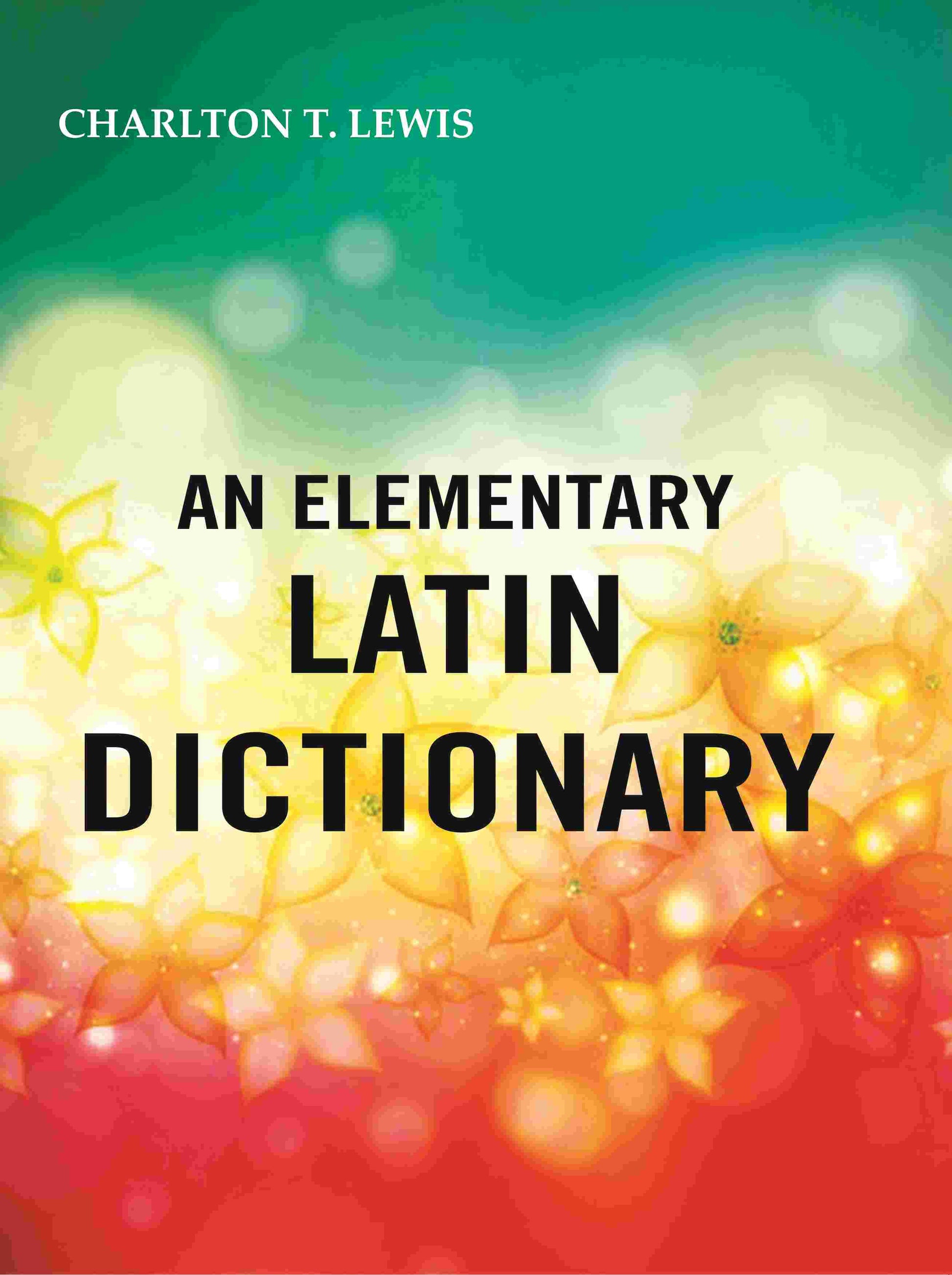 An Elementary Latin Dictionary - Gyan Books