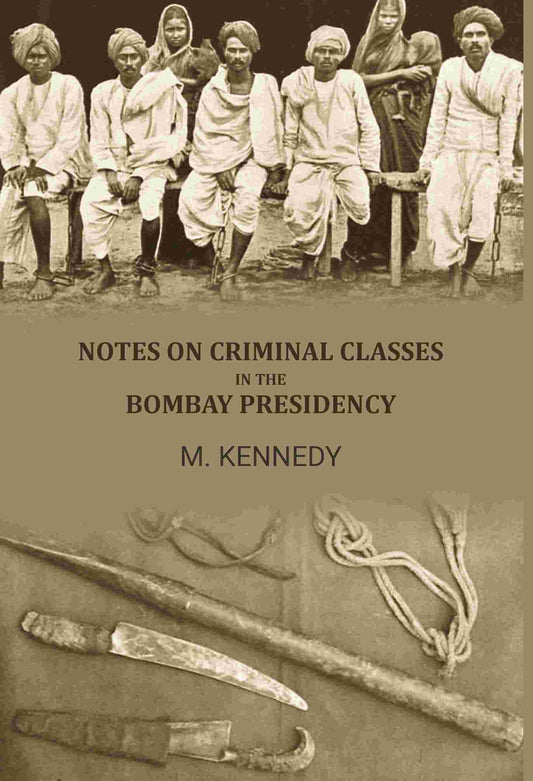 Notes on criminal classes in the bombay presidency - Gyan Books
