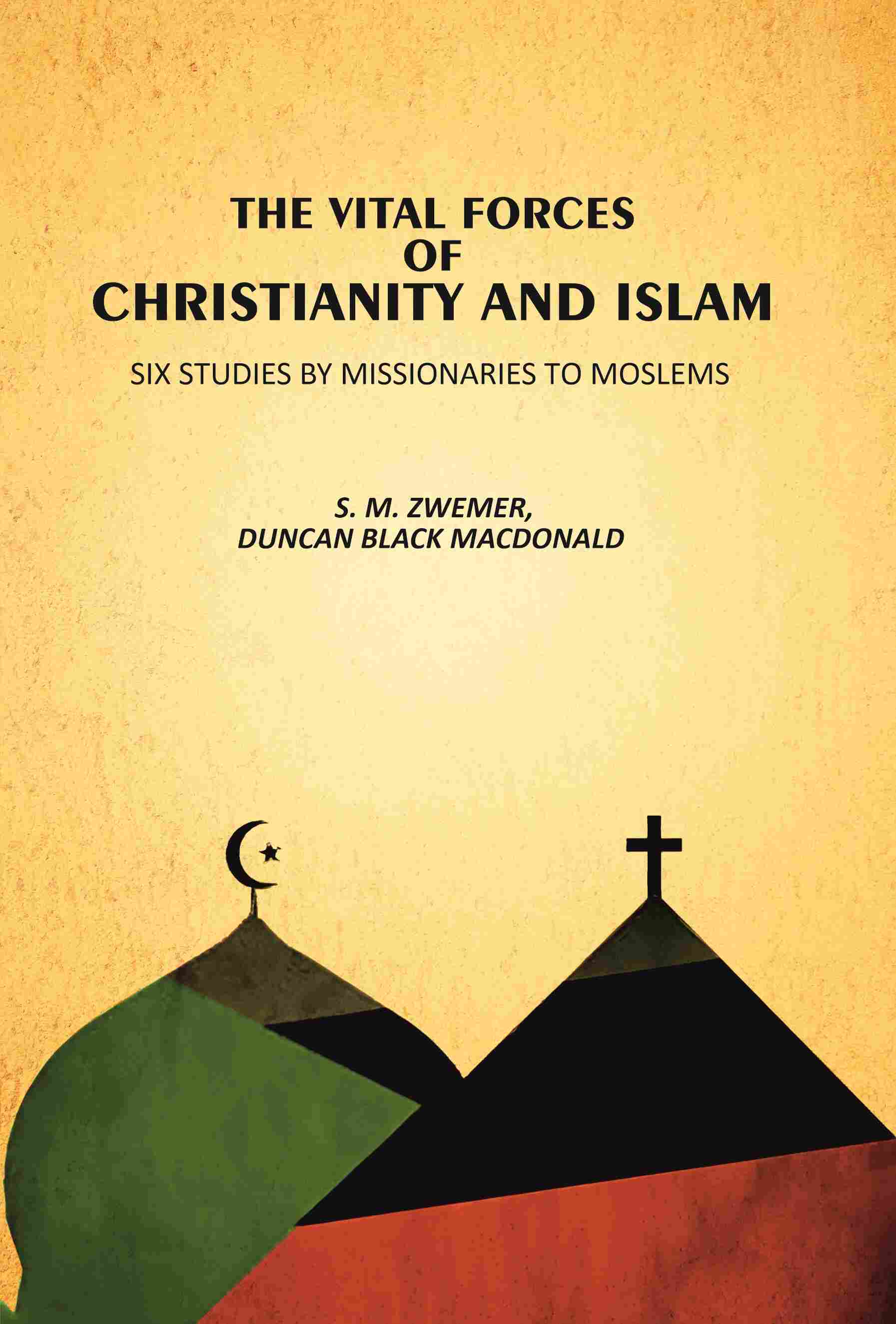 The Vital Forces Of Christianity And Islam: Six Studies by Missionaries To Moslems - Gyan Books  Grab2Buy Gyan Books Grab2Buy