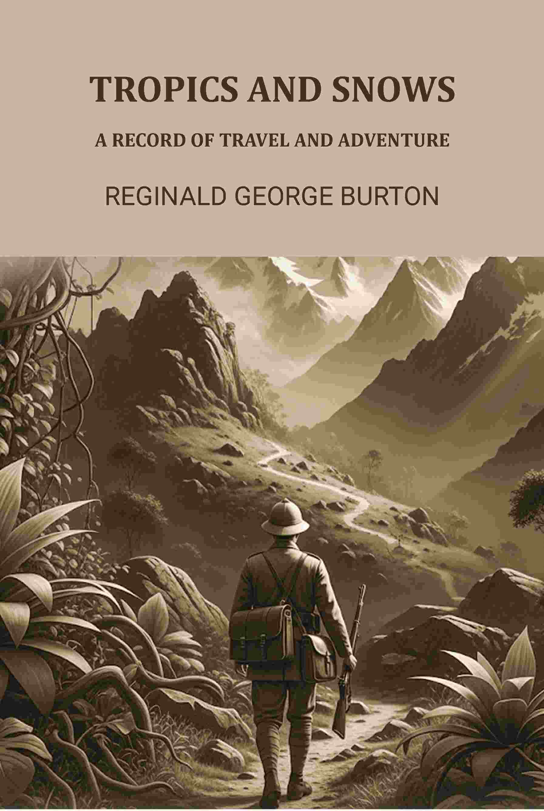 Tropics And Snows: A Record Of Travel And Adventure - Gyan Books  Grab2Buy Gyan Books Grab2Buy