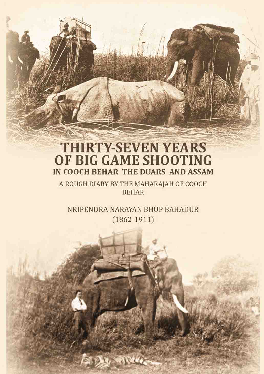 Thirty-seven years of big game shooting in Cooch Behar the Duars and Assam: A rough diary by the Maharajah of Cooch Behar. - Gyan Books  Grab2Buy Gyan Books Grab2Buy