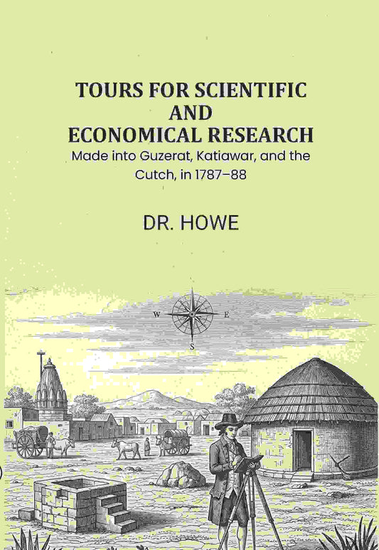 Tours for Scientific and Economical Research: Made into Guzerat, Katiawar, and the Cutch, in 1787–88 - Gyan Books  Grab2Buy Gyan Books Grab2Buy