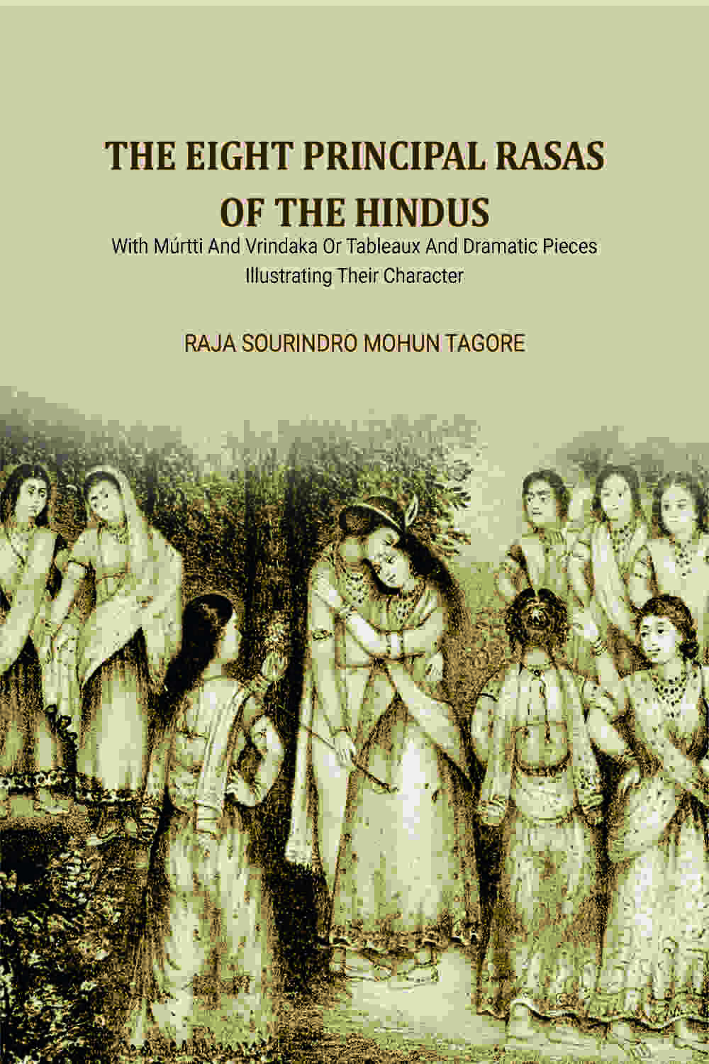 The Eight Principal Rasas Of The Hindus: With Múrtti And Vrindaka Or Tableaux And Dramatic Pieces Illustrating Their Character - Gyan Books  Grab2Buy Gyan Books Grab2Buy