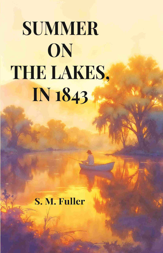 Summer on the Lakes, in 1843 - Gyan Books