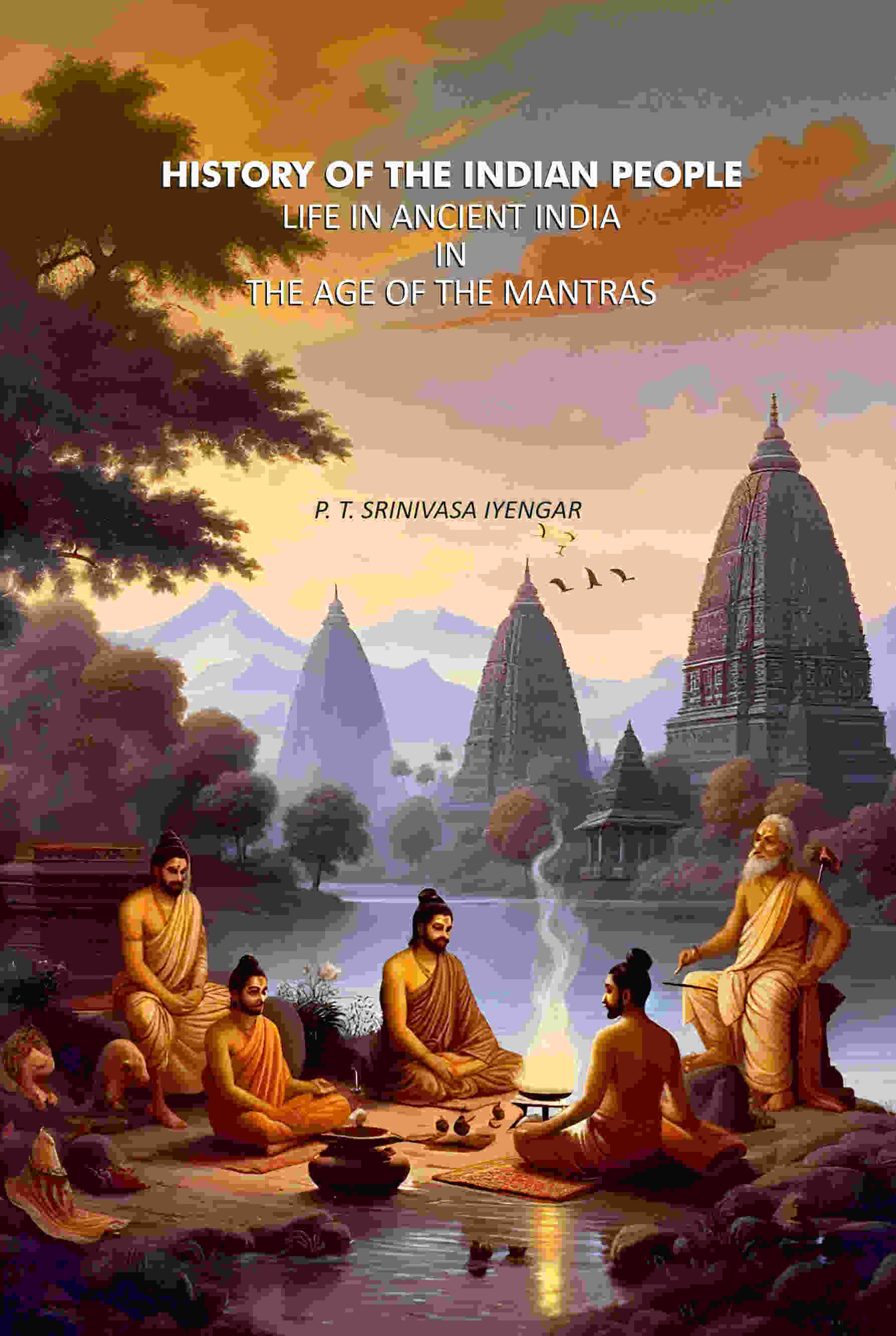 History of The Indian People: Life In Ancient India In The Age Of The Mantras - Gyan Books
