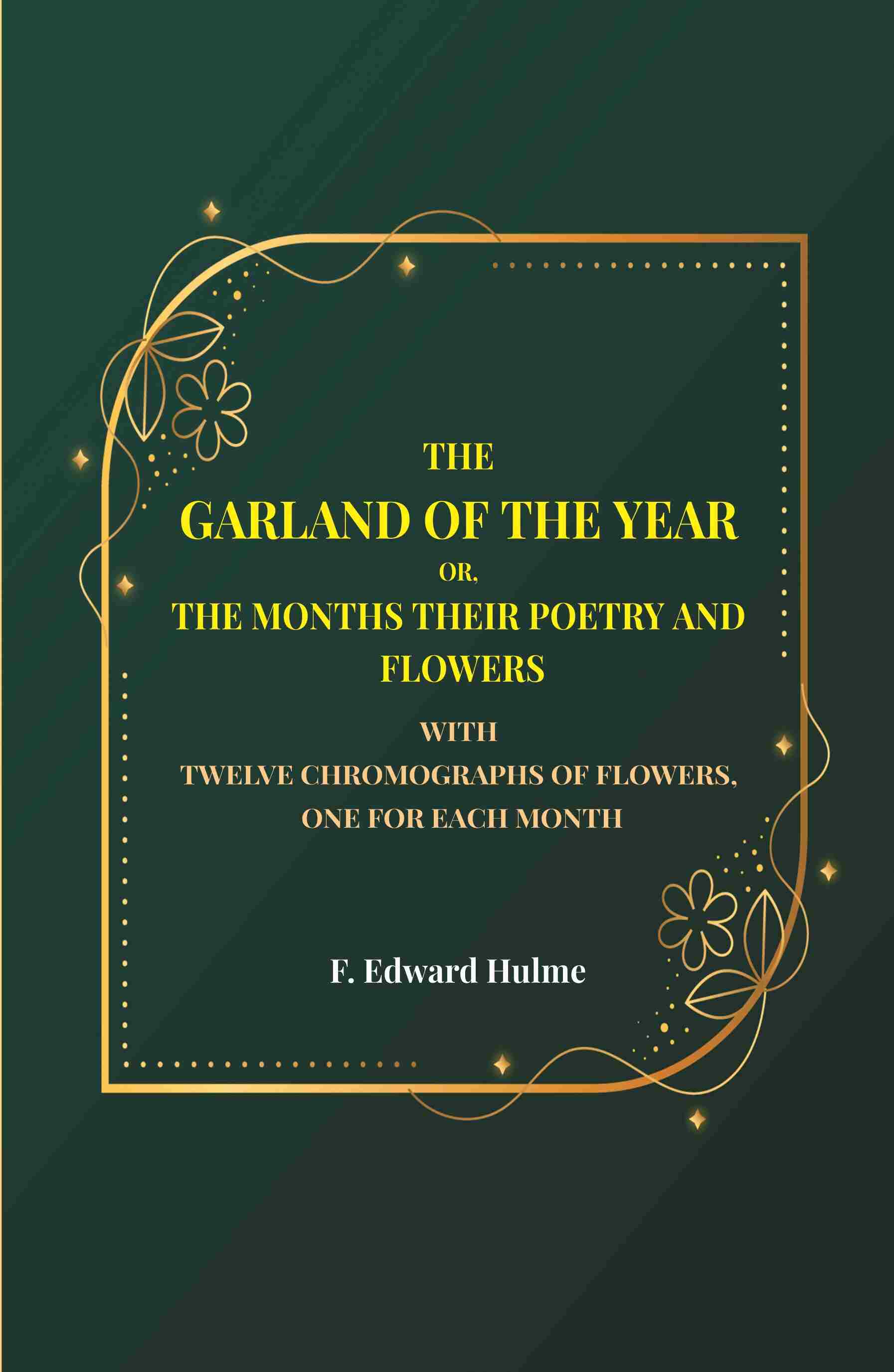The Garland of the year or, The months their poetry and flowers: With twelve chromographs of flowers, one for each month - Gyan Books  Grab2Buy Gyan Books Grab2Buy